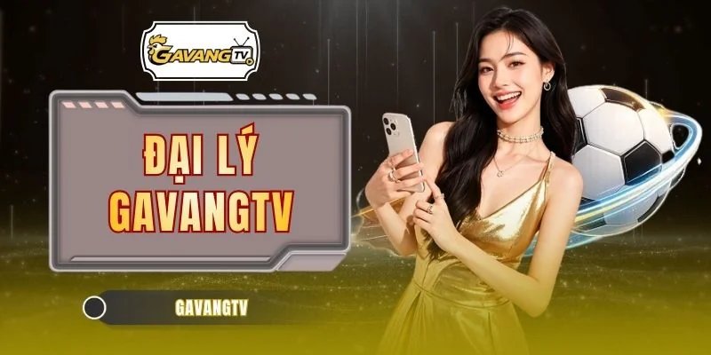 Đại Lý GAVANGTV