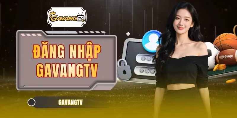 Đăng Nhập GAVANGTV
