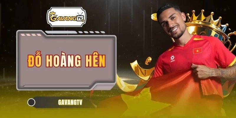 Đỗ Hoàng Hên – 7 Cột Mốc Làm Nên Hành Trình Đầy Bất Ngờ 