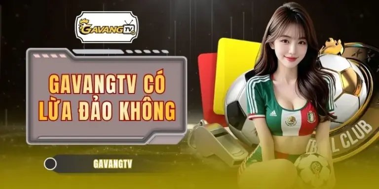 GAVANGTV Có Lừa Đảo Không
