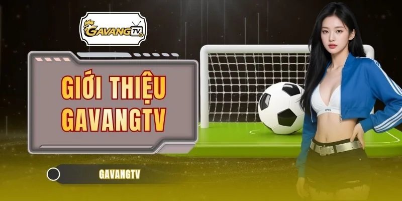 Giới Thiệu GAVANGTV