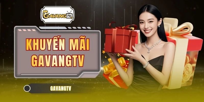 Khuyến Mãi GAVANGTV