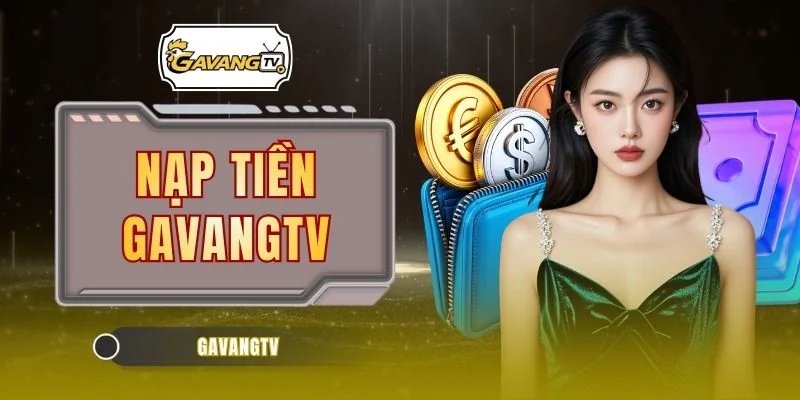 Nạp Tiền GAVANGTV