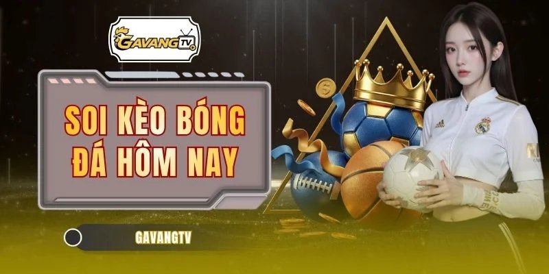 Soi Kèo Bóng Đá Hôm Nay – Tỷ Lệ Cược Cập Nhật Mới Nhất